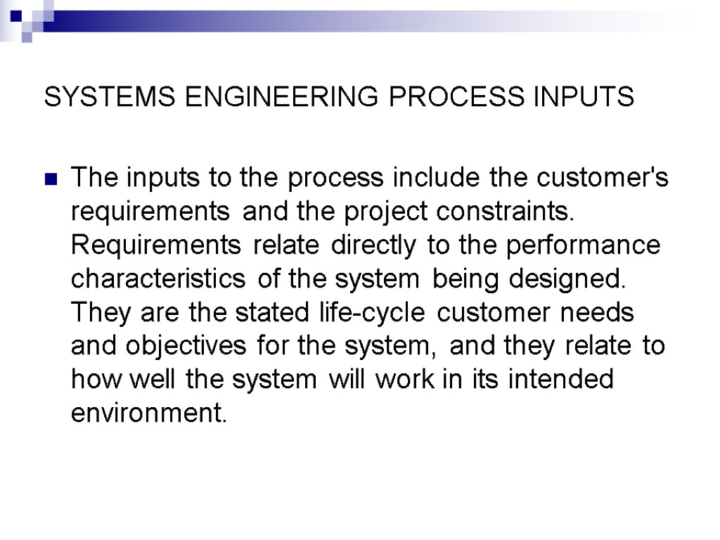 SYSTEMS ENGINEERING PROCESS INPUTS The inputs to the process include the customer's requirements and
